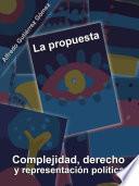 libro La Propuesta. Complejidad, Derecho Y Representación Política