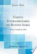 libro Gazeta Extraordinaria De Buenos Ayres: Martes 3 De Julio De 1810 (classic Reprint)