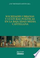 libro Sociedades Urbanas Y Culturas Políticas En La Baja Edad Média Castellana