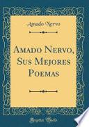 libro Amado Nervo, Sus Mejores Poemas (classic Reprint)